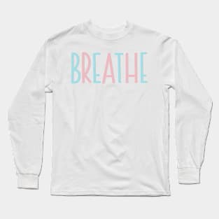 Breathe Lettering Design Long Sleeve T-Shirt